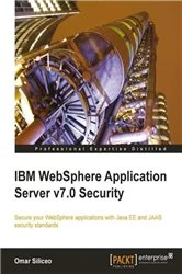 Book cover of IBM WebSphere Application Server v7.0 Security by Omar Siliceo
