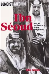 Book cover of Ibn-Séoud ou la Naissance d'un royaume by Jacques Benoist-Méchin
