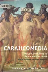 Book cover of Carajicomedia: Parody and Satire in Early Modern Spain by Frank A. Domínguez