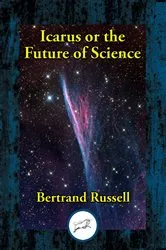Book cover of Icarus or The Future of Science by Bertrand Russell