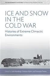 Book cover of Ice and Snow in the Cold War by Julia Herzberg