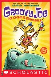 Book cover of Ice Cream & Dinosaurs (Groovy Joe #1) by Eric Litwin