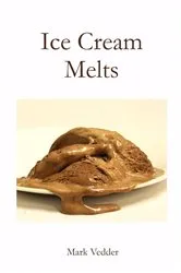 Book cover of Ice Cream Melts by Mark Vedder