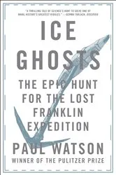 Book cover of Ice Ghosts: The Epic Hunt for the Lost Franklin Expedition by Paul Watson