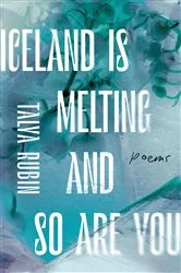 Book cover of Iceland Is Melting and So Are You by Talya Rubin