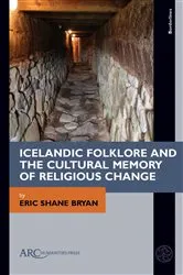 Book cover of Icelandic Folklore and the Cultural Memory of Religious Change by Eric Shane Bryan