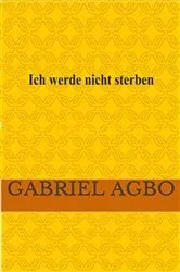 Book cover of Ich werde nicht sterben by Gabriel Agbo