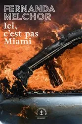 Book cover of Ici, c'est pas Miami by Fernanda Melchor