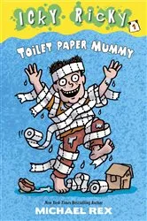 Book cover of Icky Ricky #1: Toilet Paper Mummy by Michael Rex