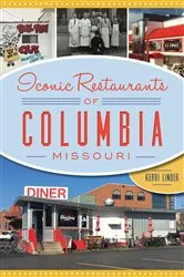 Book cover of Iconic Restaurants of Columbia, Missouri by Kerri Linder