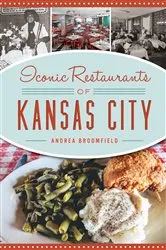 Book cover of Iconic Restaurants of Kansas City by Andrea Broomfield