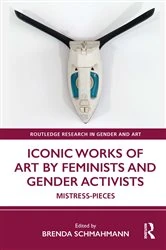 Book cover of Iconic Works of Art by Feminists and Gender Activists by Brenda Schmahmann