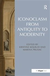 Book cover of Iconoclasm from Antiquity to Modernity by Kristine Kolrud