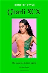 Book cover of Icons of Style: Charli XCX by Caroline Young