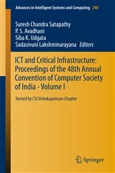 Book cover of ICT and Critical Infrastructure: Proceedings of the 48th Annual Convention of Computer Society of India- Vol I by Suresh Chandra Satapathy
