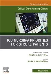 Book cover of ICU Nursing Priorities for Stroke Patients , An Issue of Critical Care Nursing Clinics of North America by Mary Amatangelo