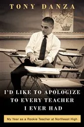 Book cover of I'd Like to Apologize to Every Teacher I Ever Had by Tony Danza