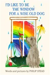 Book cover of I'd Like to Be the Window for a Wise Old Dog by Philip C. Stead