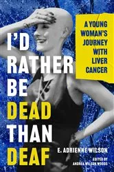 Book cover of I'd Rather Be Dead Than Deaf by E. Adrienne Wilson