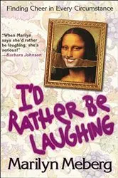 Book cover of I'd Rather Be Laughing by Marilyn Meberg