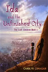 Book cover of Ida and the Unfinished City by Carolyn Cohagan