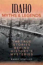 Book cover of Idaho Myths and Legends by Randy Stapilus