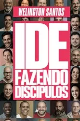 Book cover of Ide, fazendo discípulos by Welington Santos