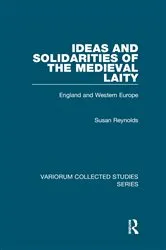 Book cover of Ideas and Solidarities of the Medieval Laity by Susan Reynolds
