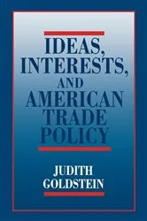 Book cover of Ideas, Interests, and American Trade Policy by Judith Goldstein