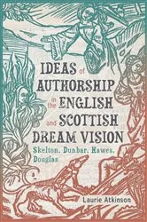 Book cover of Ideas of Authorship in the English and Scottish Dream Vision by Laurie Atkinson