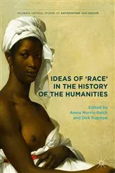 Book cover of Ideas of 'Race' in the History of the Humanities by Amos Morris-Reich