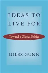 Book cover of Ideas to Live For by Giles Gunn