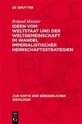 Book cover of Ideen vom Weltstaat und der Weltgemeinschaft im Wandel imperialistischer Herrschaftsstrategien by Roland Meister