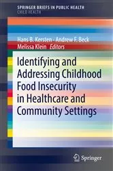 Book cover of Identifying and Addressing Childhood Food Insecurity in Healthcare and Community Settings by Hans B. Kersten