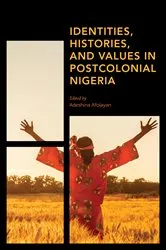 Book cover of Identities, Histories and Values in Postcolonial Nigeria by Adeshina Afolayan