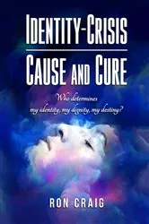 Book cover of Identity-Crisis-Cause and Cure by Ron Craig