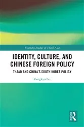 Book cover of Identity, Culture, and Chinese Foreign Policy by Kangkyu Lee