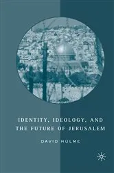 Book cover of Identity, Ideology and the Future of Jerusalem by D. Hulme