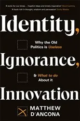 Book cover of Identity, Ignorance, Innovation by Matthew d'Ancona