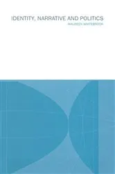 Book cover of Identity, Narrative and Politics by Maureen Whitebrook