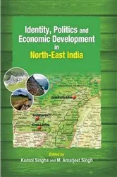 Book cover of Identity, Politics and Economic Development in North-East India by Komol Singha