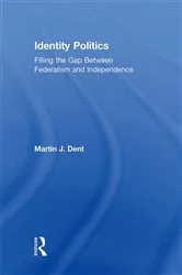 Book cover of Identity Politics by Martin J. Dent