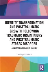 Book cover of Identity Transformation and Posttraumatic Growth Following Traumatic Brain Injury and Posttraumatic Stress Disorder by Dee Phyllis Genetti