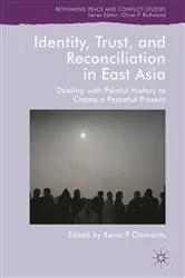 Book cover of Identity, Trust, and Reconciliation in East Asia by Kevin P Clements