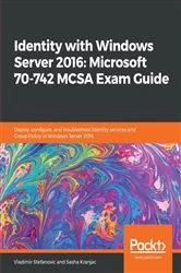 Book cover of Identity with Windows Server 2016: Microsoft 70-742 MCSA Exam Guide by Vladimir Stefanovic