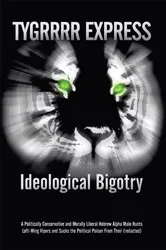 Book cover of Ideological Bigotry by Tygrrrr Express
