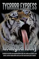 Book cover of Ideological Idiocy by Tygrrrr Express