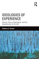 Book cover of Ideologies of Experience by Matthew H. Bowker