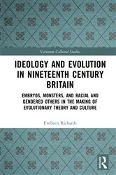 Book cover of Ideology and Evolution in Nineteenth Century Britain by Evelleen Richards