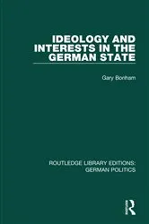 Book cover of Ideology and Interests in the German State (RLE: German Politics) by Gary Bonham